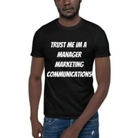 Повярвайте ми, че мениджър маркетингови комуникации с къс ръкав памучна тениска от неопределени подаръци