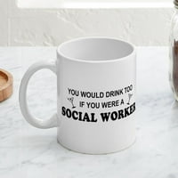 Cafepress - Социален работник, който бихте изпили твърде чаша - унция керамична чаша - чаша за новост за кафе